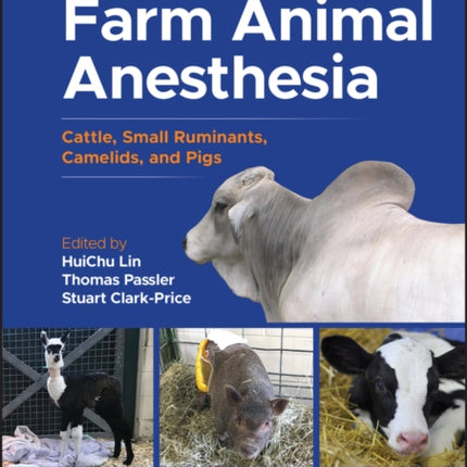 Farm Animal Anesthesia: Cattle, Small Ruminants, Camelids, and Pigs