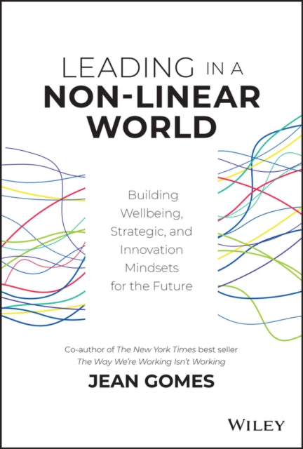 Leading in a Non-Linear World: Building Wellbeing, Strategic and Innovation Mindsets for the Future