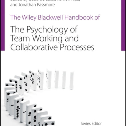 The Wiley Blackwell Handbook of the Psychology of Team Working and Collaborative Processes