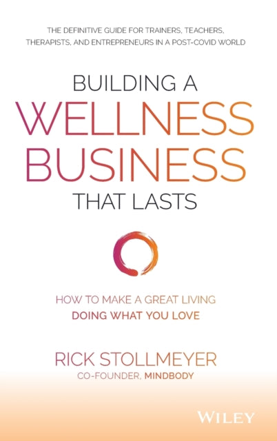 Building a Wellness Business That Lasts: How to Make a Great Living Doing What You Love