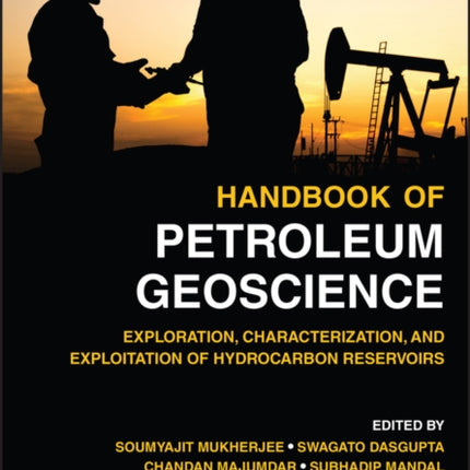 Handbook of Petroleum Geoscience: Exploration, Characterization, and Exploitation of Hydrocarbon Reservoirs