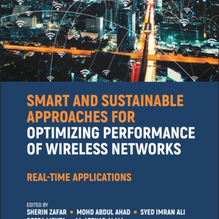 Smart and Sustainable Approaches for Optimizing Performance of Wireless Networks: Real-time Applications