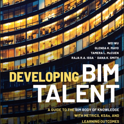 Developing BIM Talent: A Guide to the BIM Body of Knowledge with Metrics, KSAs, and Learning Outcomes