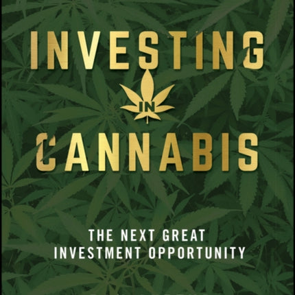 Investing in Cannabis: The Next Great Investment Opportunity