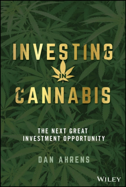 Investing in Cannabis: The Next Great Investment Opportunity