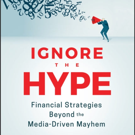 Ignore the Hype: Financial Strategies Beyond the Media-Driven Mayhem