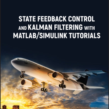 State Feedback Control and Kalman Filtering with MATLAB/Simulink Tutorials