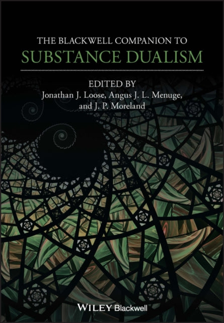 The Blackwell Companion to Substance Dualism