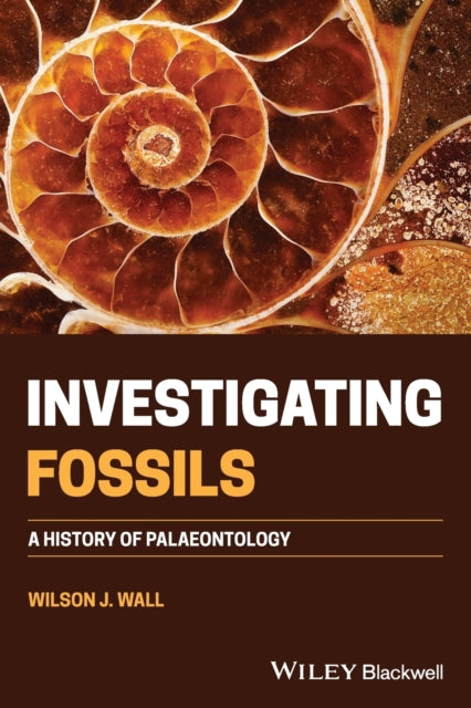 Investigating Fossils: A History of Palaeontology