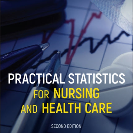 Practical Statistics for Nursing and Health Care