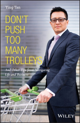 Don't Push Too Many Trolleys: And Other Tips from Navigating Life and Business