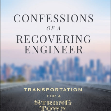 Confessions of a Recovering Engineer: Transportation for a Strong Town