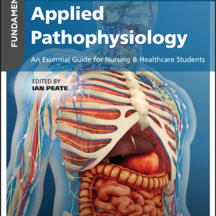 Fundamentals of Applied Pathophysiology: An Essential Guide for Nursing and Healthcare Students