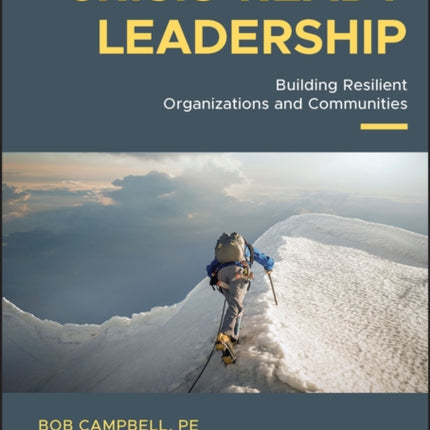 Crisis-ready Leadership: Building Resilient Organizations and Communities