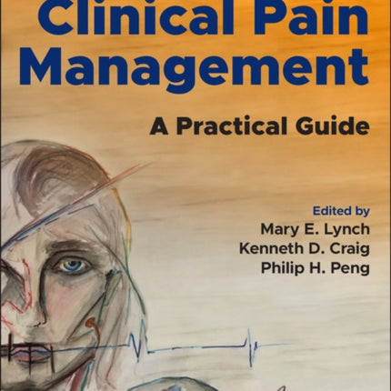 Clinical Pain Management: A Practical Guide