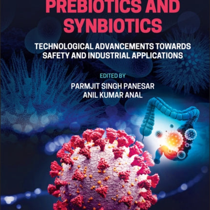 Probiotics, Prebiotics and Synbiotics: Technological Advancements Towards Safety and Industrial Applications