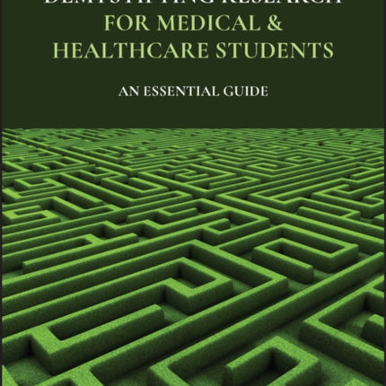 Demystifying Research for Medical and Healthcare Students: An Essential Guide