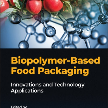 Biopolymer-Based Food Packaging: Innovations and Technology Applications