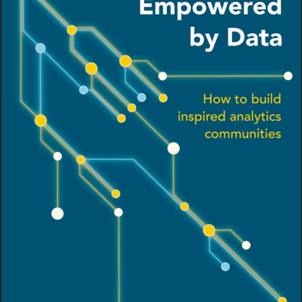 Empowered by Data: How to Build Inspired Analytics Communities