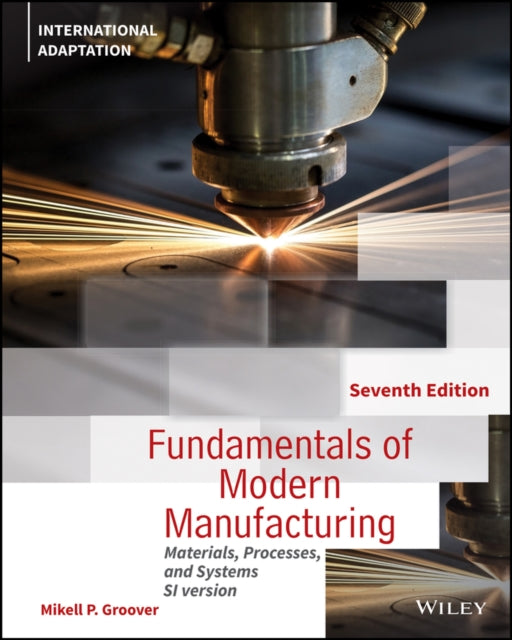 Fundamentals of Modern Manufacturing: Materials, Processes and Systems, International Adaptation