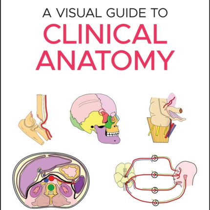 A Visual Guide to Clinical Anatomy