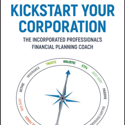 Kickstart Your Corporation: The Incorporated Professional's Financial Planning Coach