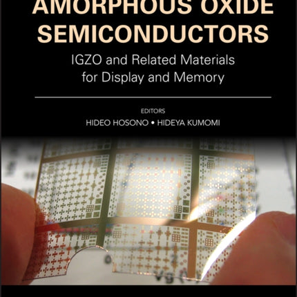 Amorphous Oxide Semiconductors: IGZO and Related Materials for Display and Memory