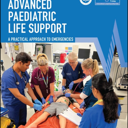 Advanced Paediatric Life Support: A Practical Approach to Emergencies