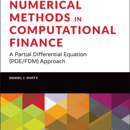 Numerical Methods in Computational Finance: A Partial Differential Equation (PDE/FDM) Approach