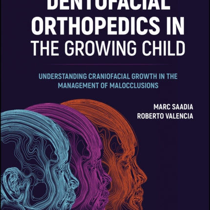 Dentofacial Orthopedics in the Growing Child: Understanding Craniofacial Growth in the Management of Malocclusions