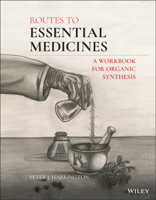 Routes to Essential Medicines: A Workbook for Organic Synthesis