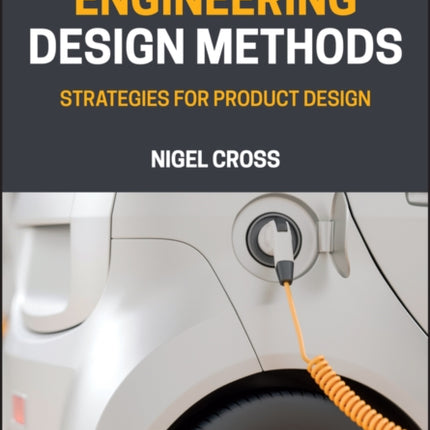 Engineering Design Methods: Strategies for Product Design