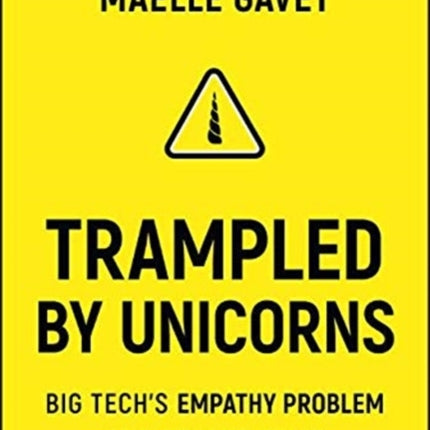 Trampled by Unicorns: Big Tech's Empathy Problem and How to Fix It