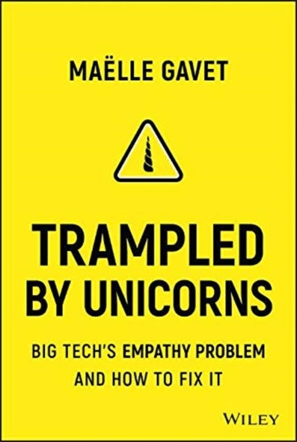 Trampled by Unicorns: Big Tech's Empathy Problem and How to Fix It