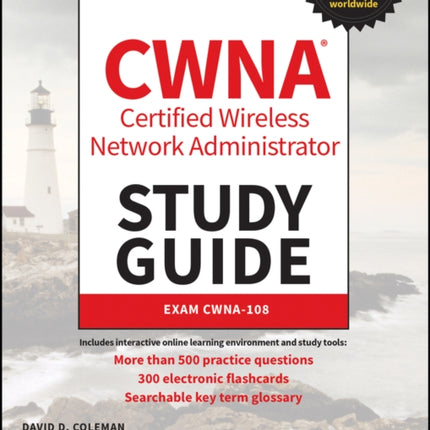 CWNA Certified Wireless Network Administrator Study Guide: Exam CWNA-108