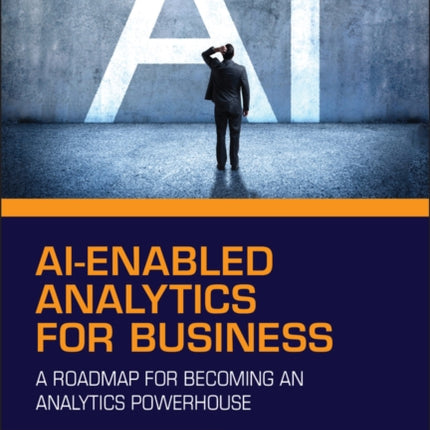 AI-Enabled Analytics for Business: A Roadmap for Becoming an Analytics Powerhouse