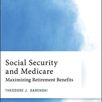 Social Security and Medicare: Maximizing Retirement Benefits