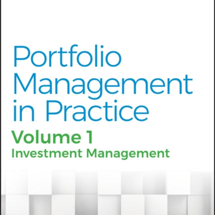 Portfolio Management in Practice, Volume 1: Investment Management