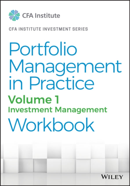 Portfolio Management in Practice, Volume 1: Investment Management Workbook