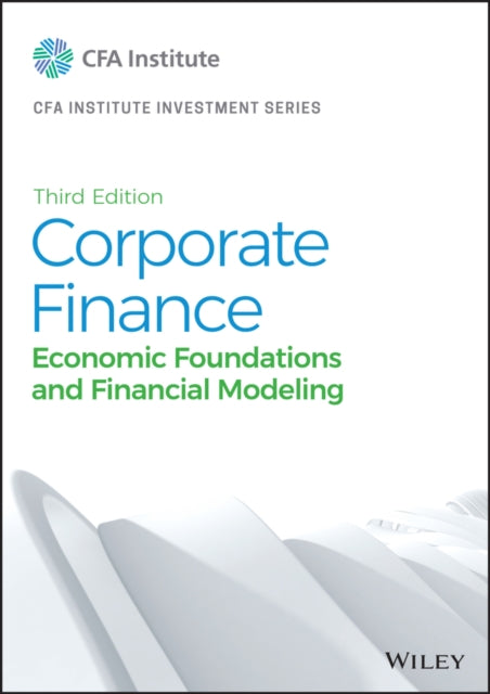 Corporate Finance: Economic Foundations and Financial Modeling