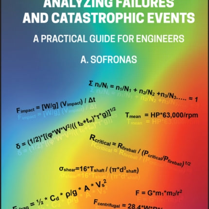 Unique Methods for Analyzing Failures and Catastrophic Events: A Practical Guide for Engineers