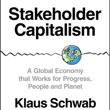 Stakeholder Capitalism: A Global Economy that Works for Progress, People and Planet