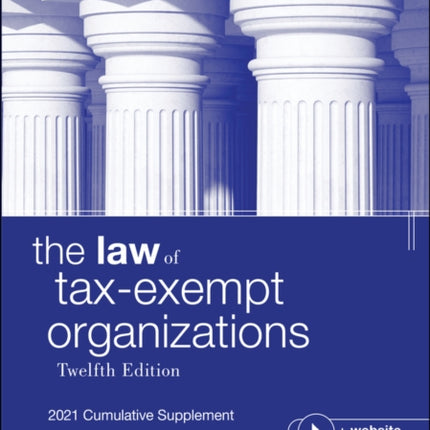 The Law of Tax-Exempt Organizations, + Website: 2021 Cumulative Supplement