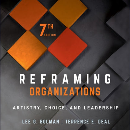 Reframing Organizations: Artistry, Choice, and Leadership