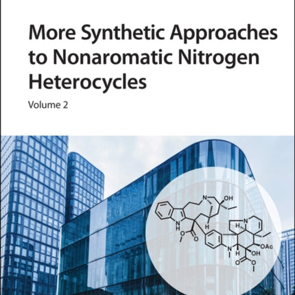 More Synthetic Approaches to Nonaromatic Nitrogen Heterocycles, 2 Volume Set