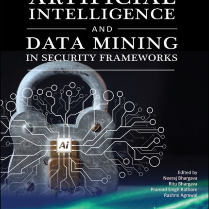 Artificial Intelligence and Data Mining Approaches in Security Frameworks