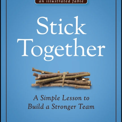 Stick Together: A Simple Lesson to Build a Stronger Team