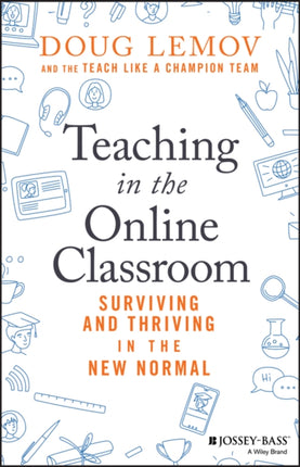 Teaching in the Online Classroom: Surviving and Thriving in the New Normal