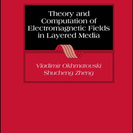 Theory and Computation of Electromagnetic Fields in Layered Media