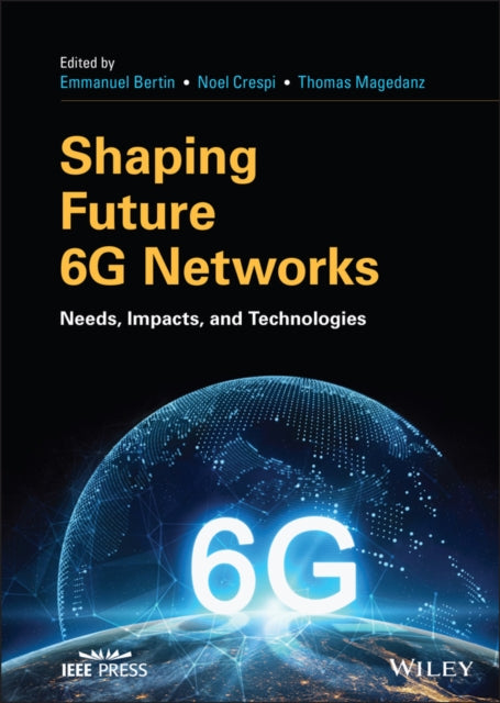 Shaping Future 6G Networks: Needs, Impacts, and Technologies